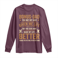 Bonus Dad Long Sleeve Shirt You May Not Have Given Me Life But You Sure Have Made My Life Better Stepdad