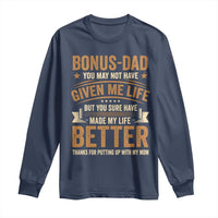 Bonus Dad Long Sleeve Shirt You May Not Have Given Me Life But You Sure Have Made My Life Better Stepdad