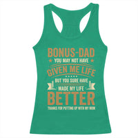 Bonus Dad Racerback Tank Top You May Not Have Given Me Life But You Sure Have Made My Life Better Stepdad