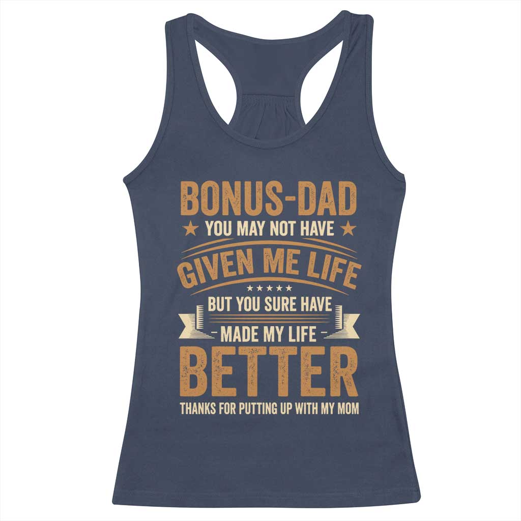 Bonus Dad Racerback Tank Top You May Not Have Given Me Life But You Sure Have Made My Life Better Stepdad