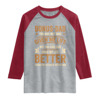 Bonus Dad Raglan Shirt You May Not Have Given Me Life But You Sure Have Made My Life Better Stepdad