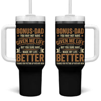Bonus Dad Tumbler With Handle You May Not Have Given Me Life But You Sure Have Made My Life Better Stepdad