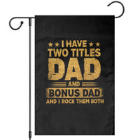 I Have Two Titles Dad And Bonus Dad I Rock Them Both Garden Flag Vintage Father's Day Gift