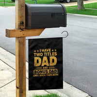 I Have Two Titles Dad And Bonus Dad I Rock Them Both Garden Flag Vintage Father's Day Gift