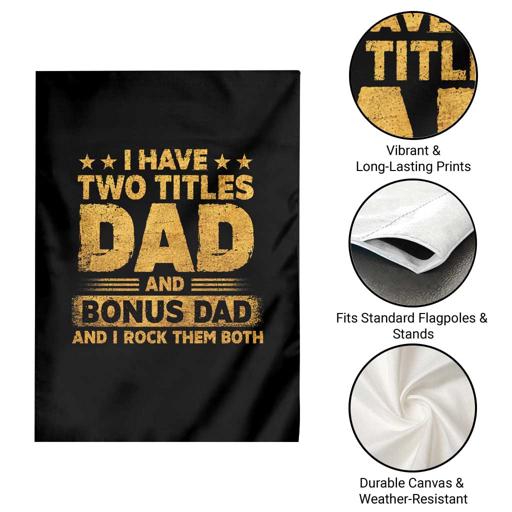 I Have Two Titles Dad And Bonus Dad I Rock Them Both Garden Flag Vintage Father's Day Gift