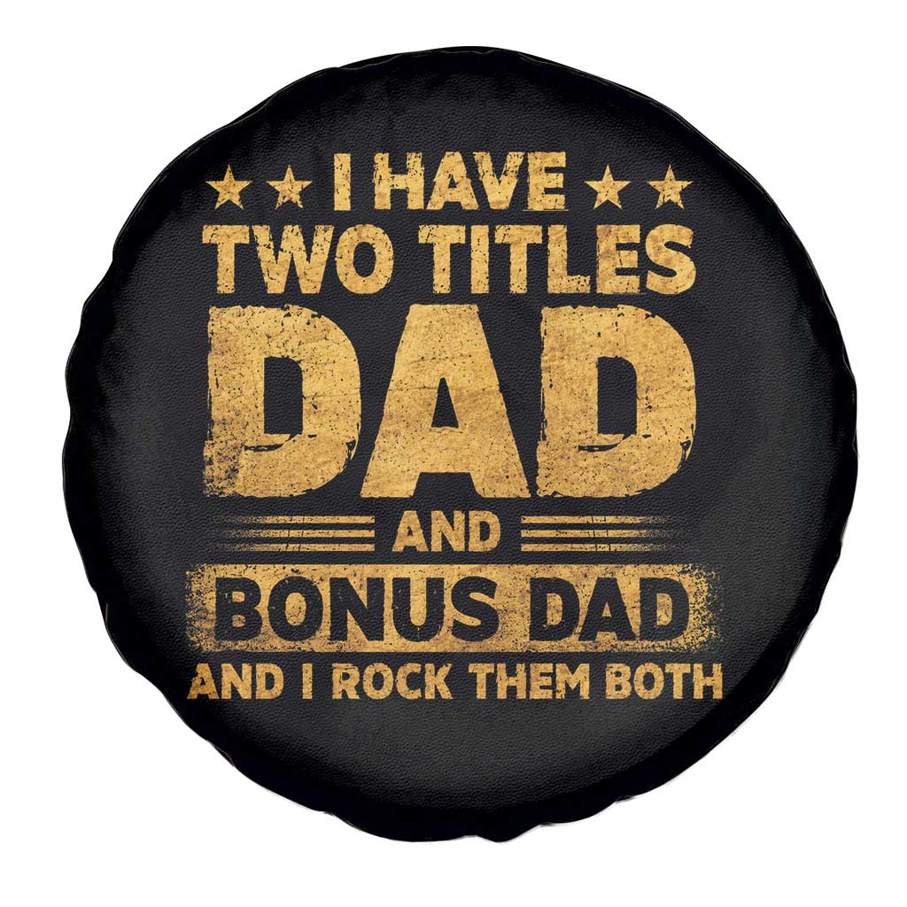 I Have Two Titles Dad And Bonus Dad I Rock Them Both Spare Tire Cover Vintage Father's Day Gift