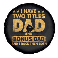 I Have Two Titles Dad And Bonus Dad I Rock Them Both Spare Tire Cover Vintage Father's Day Gift