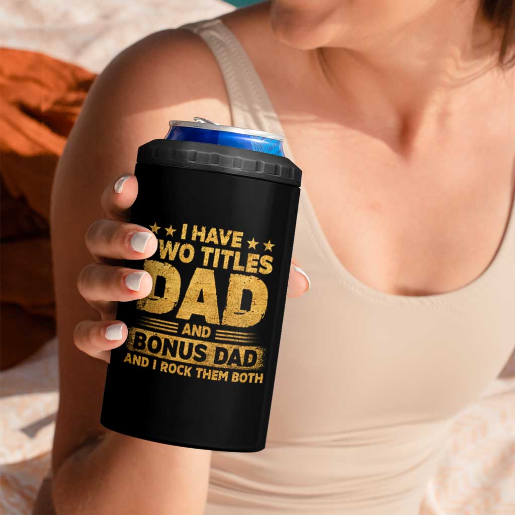 I Have Two Titles Dad And Bonus Dad I Rock Them Both 4 in 1 Can Cooler Tumbler Vintage Father's Day Gift