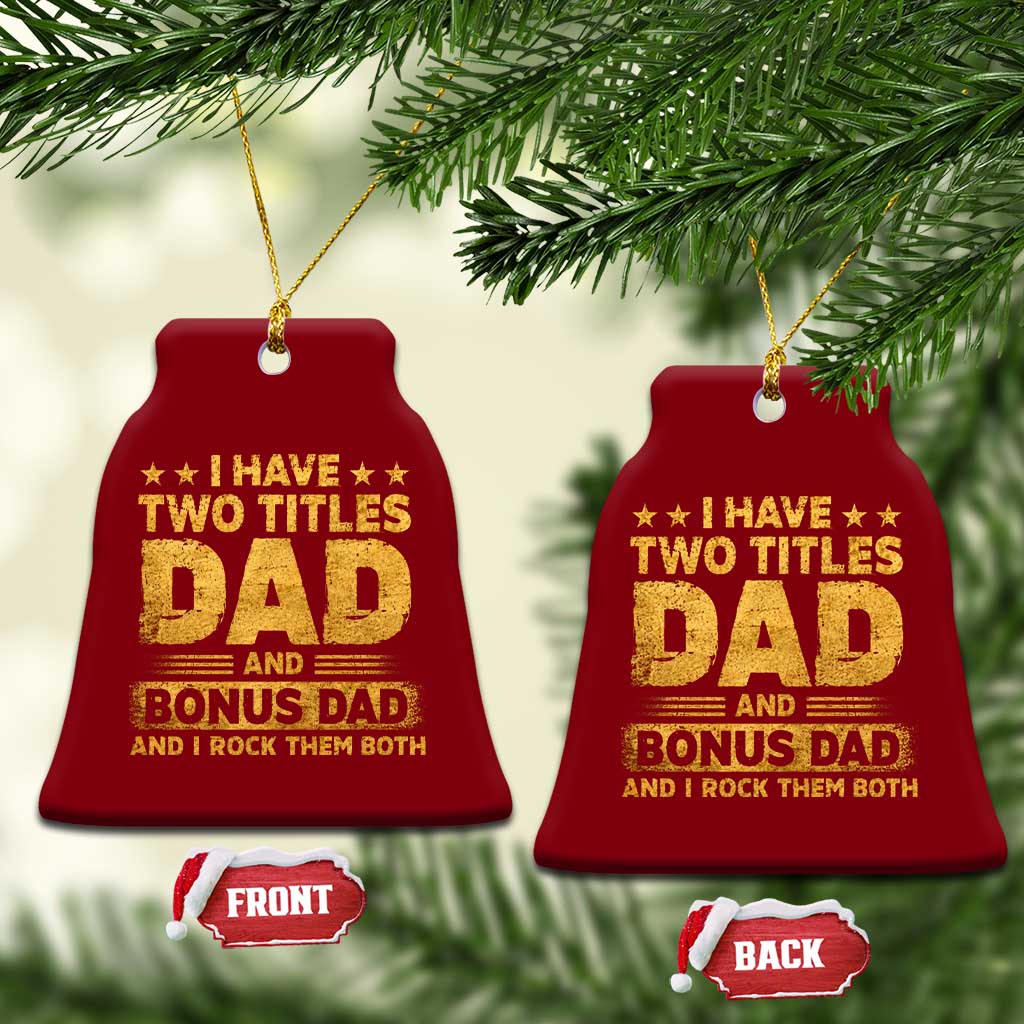 I Have Two Titles Dad And Bonus Dad I Rock Them Both Ceramic Ornament Vintage Father's Day Gift