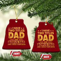 I Have Two Titles Dad And Bonus Dad I Rock Them Both Ceramic Ornament Vintage Father's Day Gift