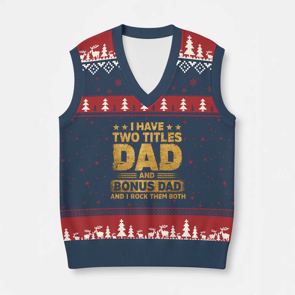 I Have Two Titles Dad And Bonus Dad I Rock Them Both V-Neck Knit Sweater Vest Vintage Father's Day Gift
