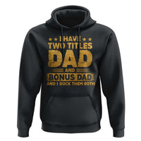 I Have Two Titles Dad And Bonus Dad I Rock Them Both Hoodie Vintage Father's Day Gift