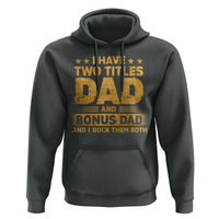 I Have Two Titles Dad And Bonus Dad I Rock Them Both Hoodie Vintage Father's Day Gift