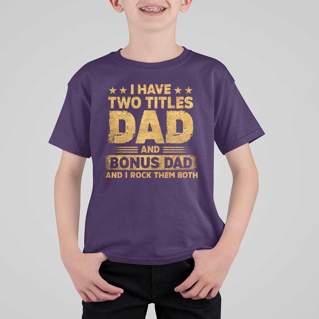 I Have Two Titles Dad And Bonus Dad I Rock Them Both T Shirt For Kid Vintage Father's Day Gift