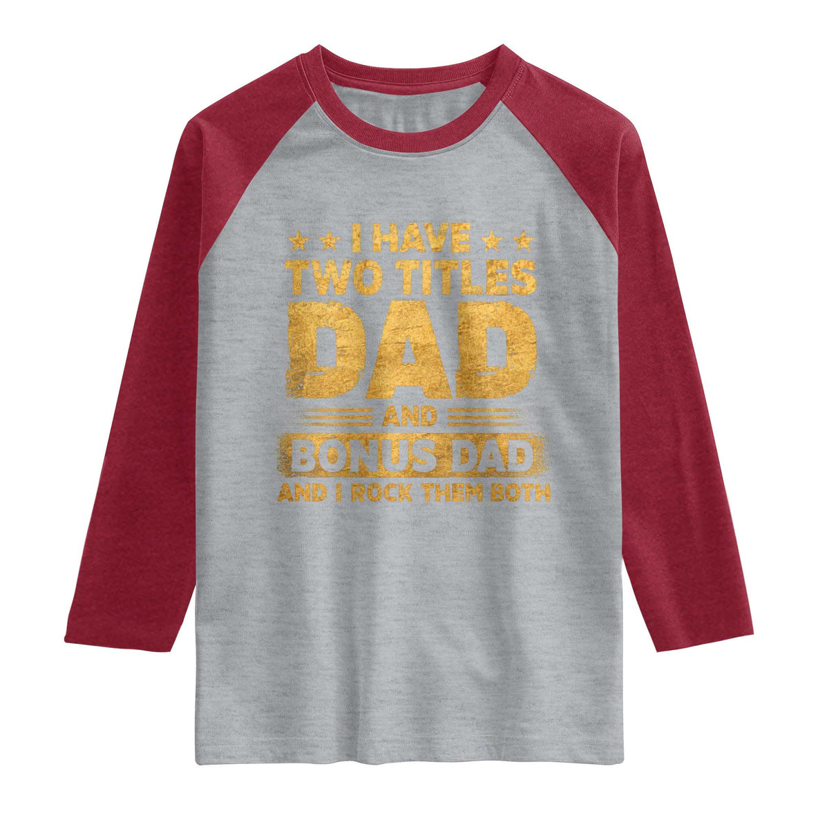 I Have Two Titles Dad And Bonus Dad I Rock Them Both Raglan Shirt Vintage Father's Day Gift