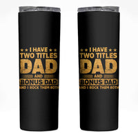 I Have Two Titles Dad And Bonus Dad I Rock Them Both Skinny Tumbler Vintage Father's Day Gift