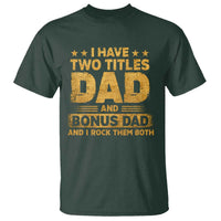 I Have Two Titles Dad And Bonus Dad I Rock Them Both T Shirt Vintage Father's Day Gift