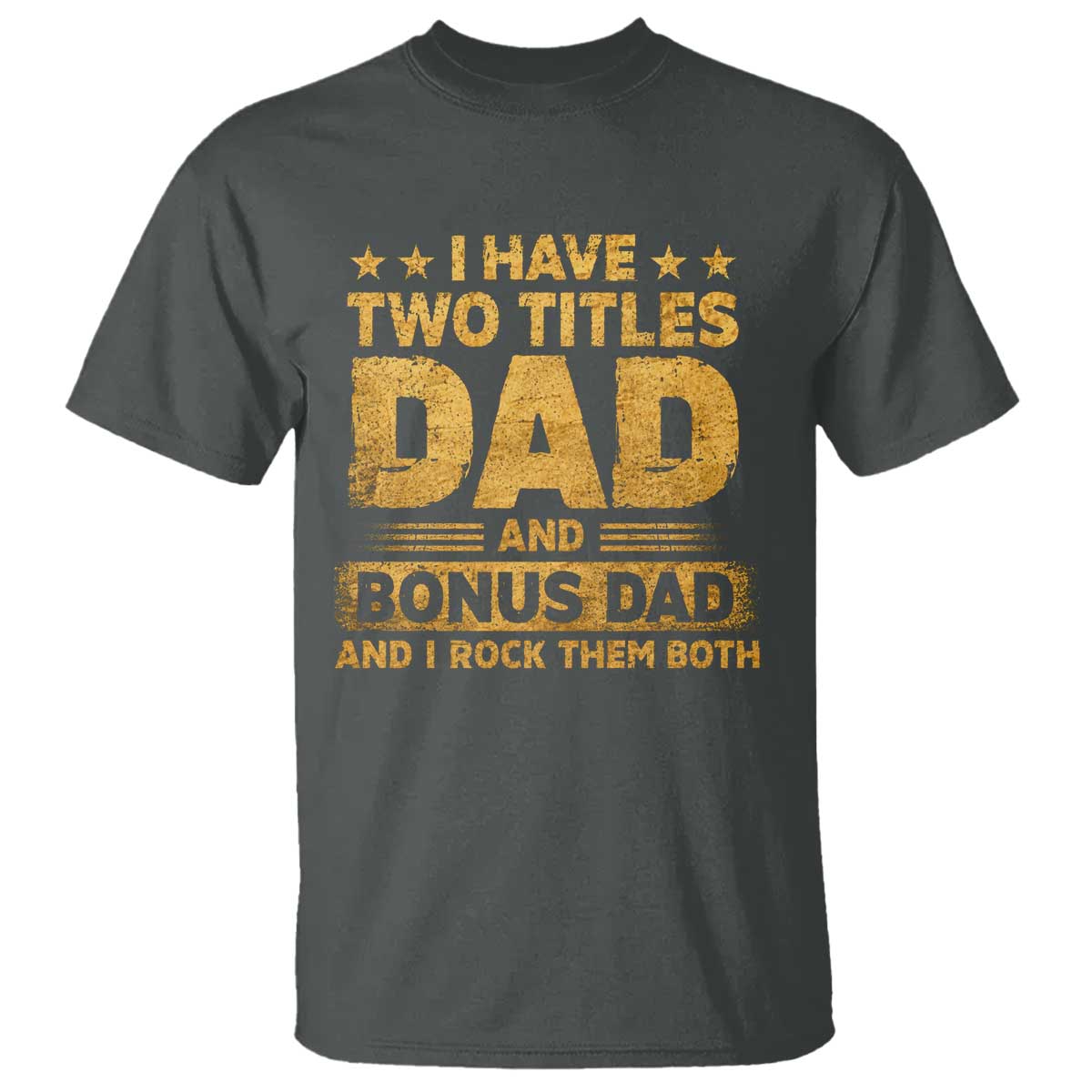I Have Two Titles Dad And Bonus Dad I Rock Them Both T Shirt Vintage Father's Day Gift