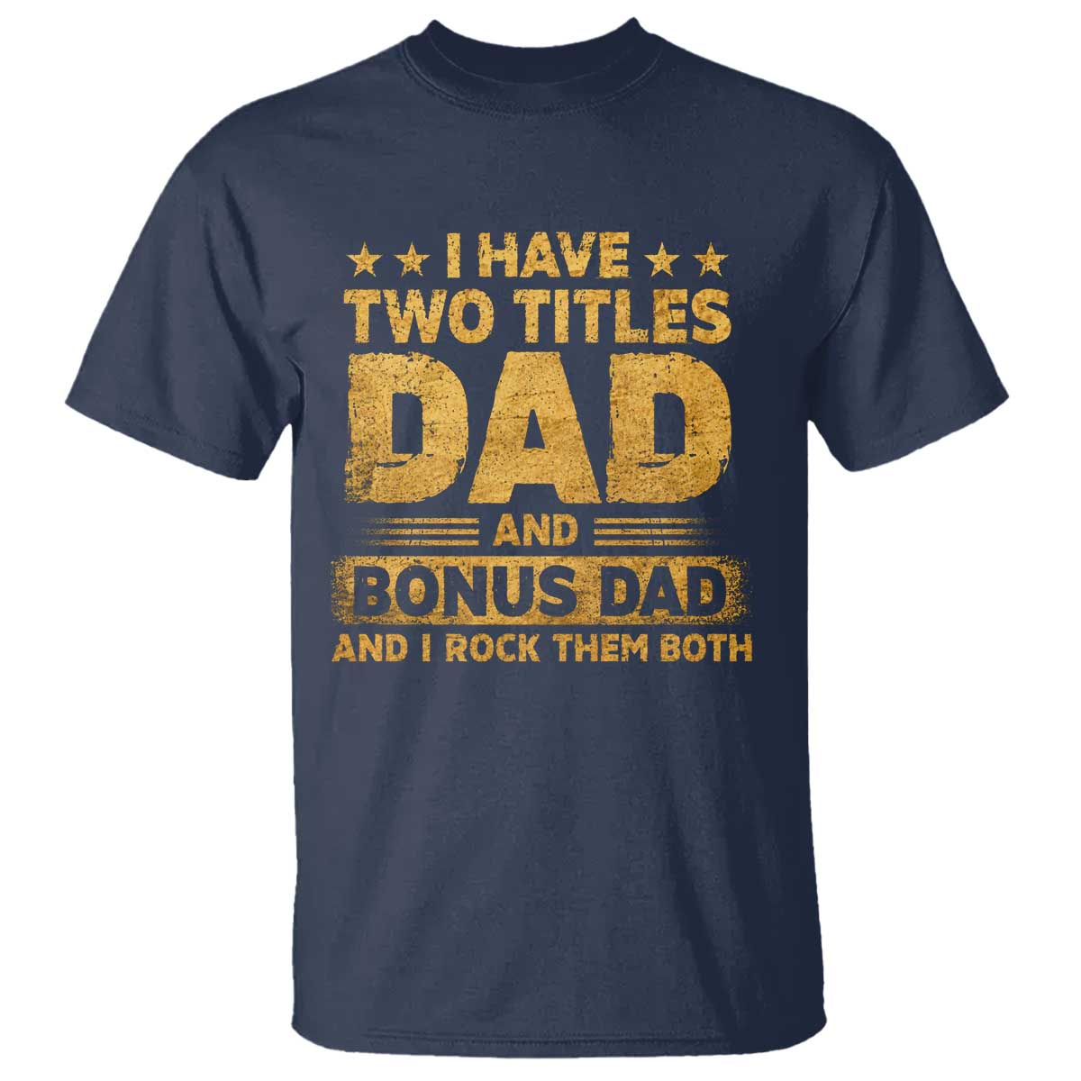 I Have Two Titles Dad And Bonus Dad I Rock Them Both T Shirt Vintage Father's Day Gift