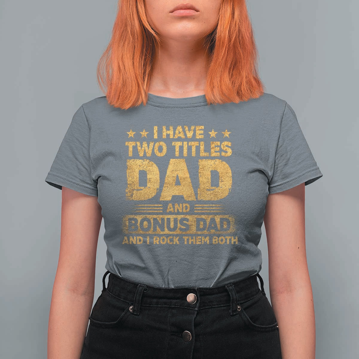 I Have Two Titles Dad And Bonus Dad I Rock Them Both T Shirt For Women Vintage Father's Day Gift