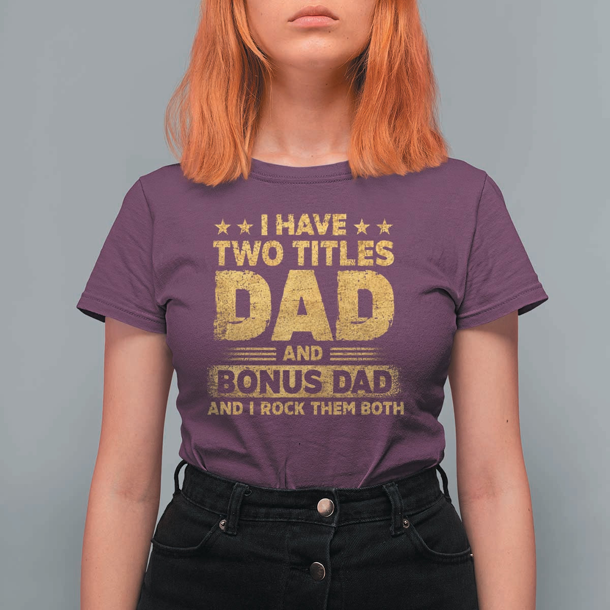 I Have Two Titles Dad And Bonus Dad I Rock Them Both T Shirt For Women Vintage Father's Day Gift