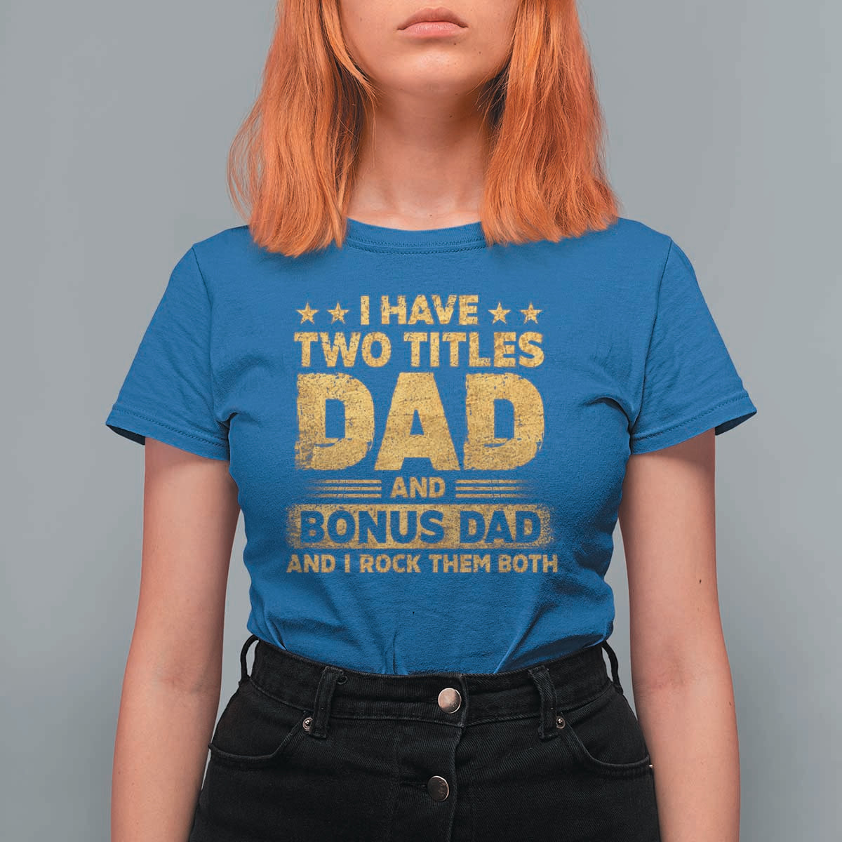 I Have Two Titles Dad And Bonus Dad I Rock Them Both T Shirt For Women Vintage Father's Day Gift