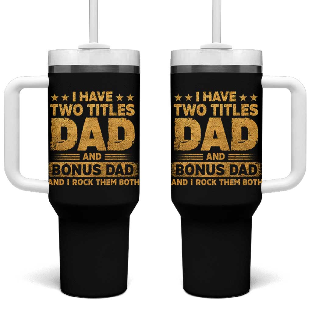 I Have Two Titles Dad And Bonus Dad I Rock Them Both Tumbler With Handle Vintage Father's Day Gift
