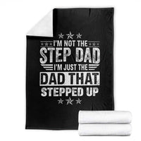 Bonus Dad Throw Blanket I Am Not The Step Dad I Am Just The Dad That Stepped Up