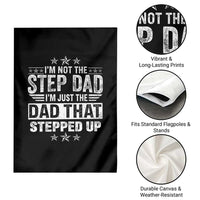Bonus Dad Garden Flag I Am Not The Step Dad I Am Just The Dad That Stepped Up