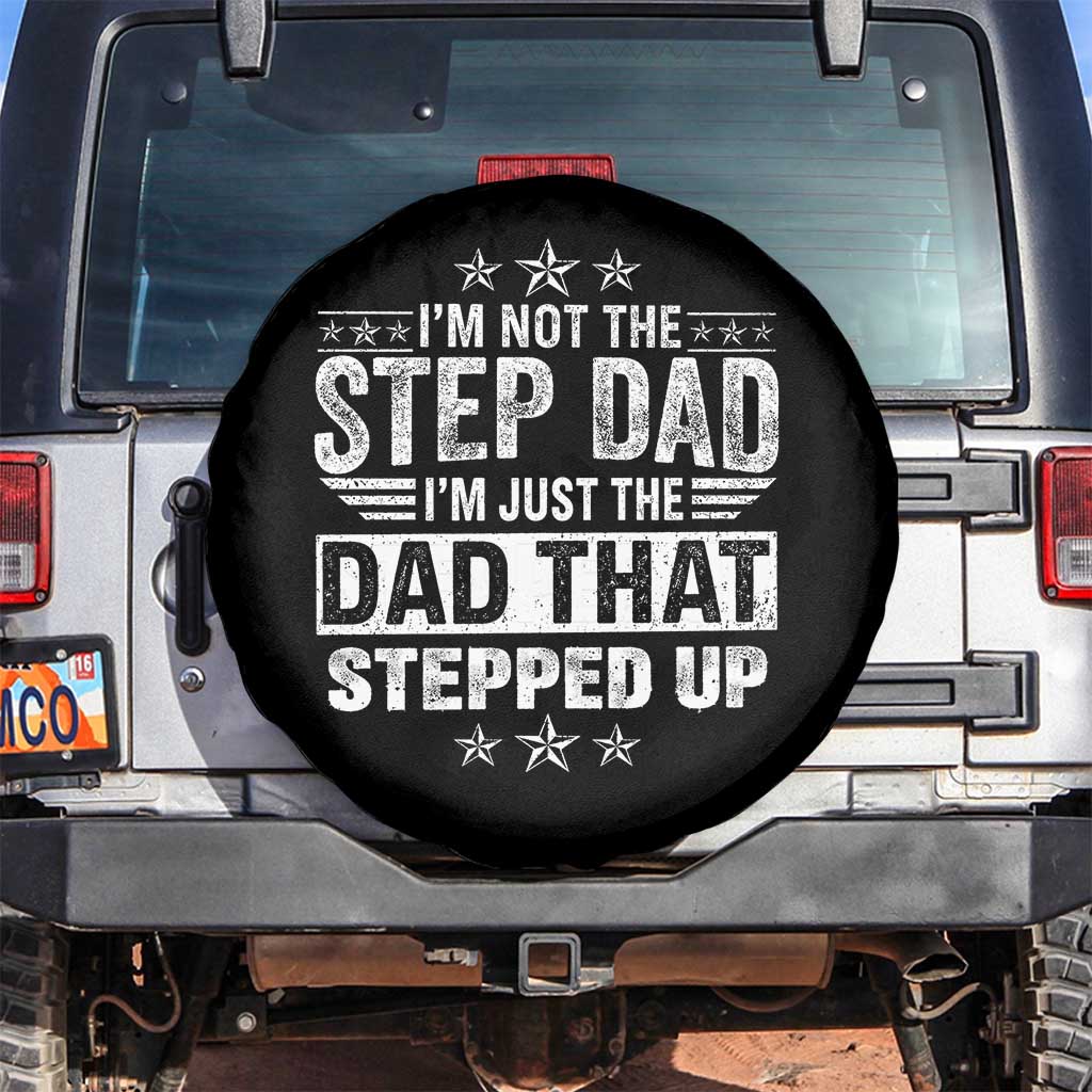 Bonus Dad Spare Tire Cover I Am Not The Step Dad I Am Just The Dad That Stepped Up