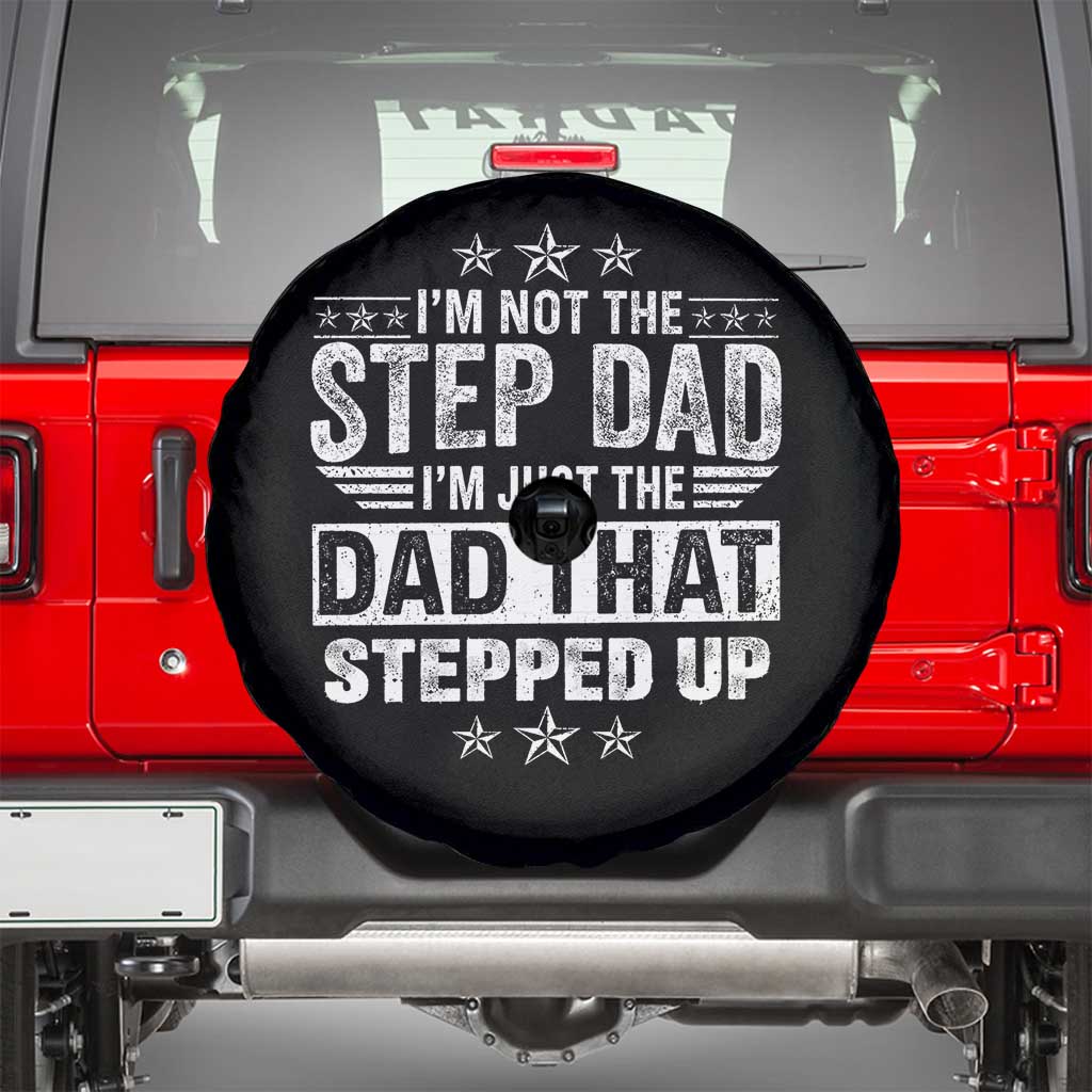 Bonus Dad Spare Tire Cover I Am Not The Step Dad I Am Just The Dad That Stepped Up