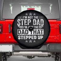 Bonus Dad Spare Tire Cover I Am Not The Step Dad I Am Just The Dad That Stepped Up