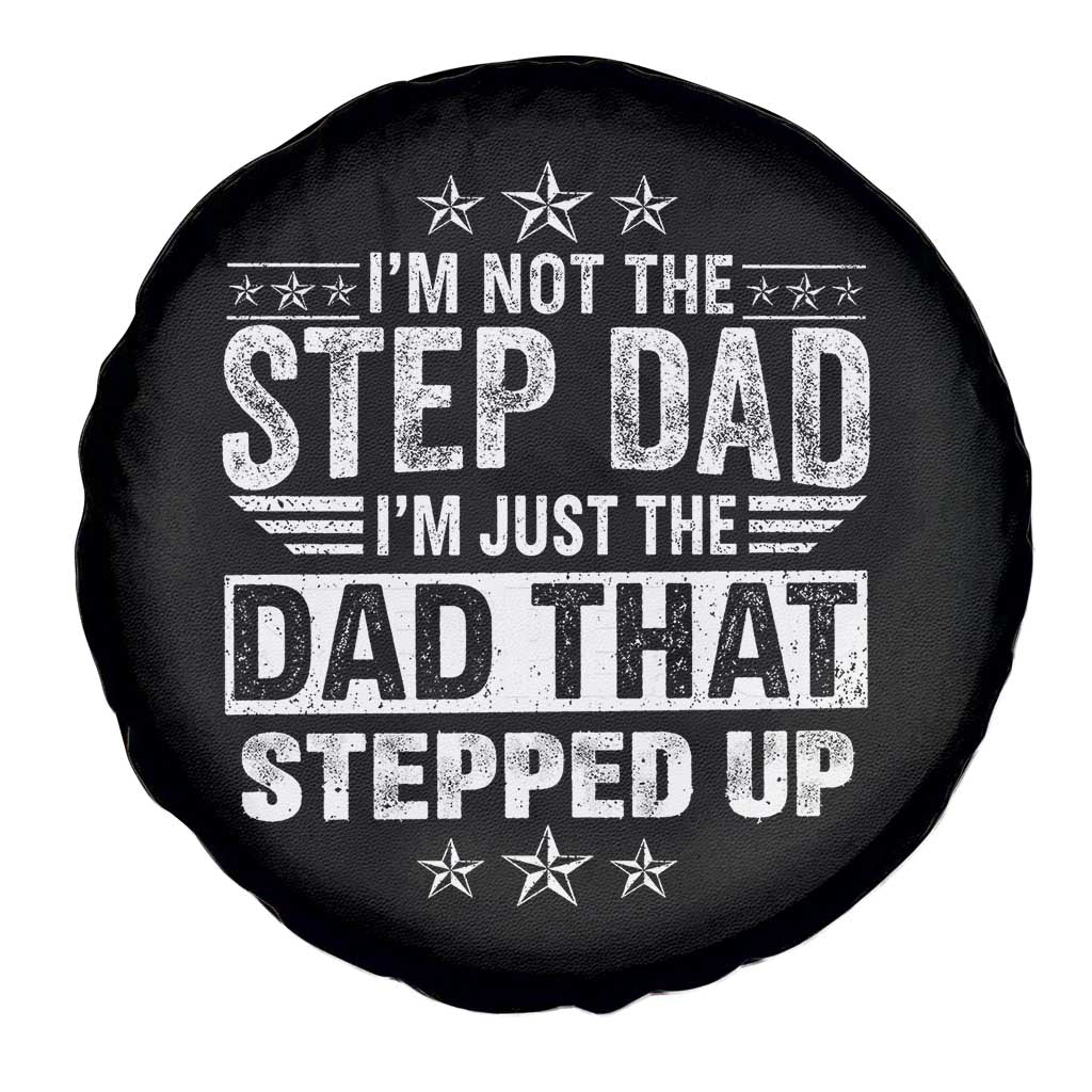 Bonus Dad Spare Tire Cover I Am Not The Step Dad I Am Just The Dad That Stepped Up