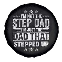 Bonus Dad Spare Tire Cover I Am Not The Step Dad I Am Just The Dad That Stepped Up
