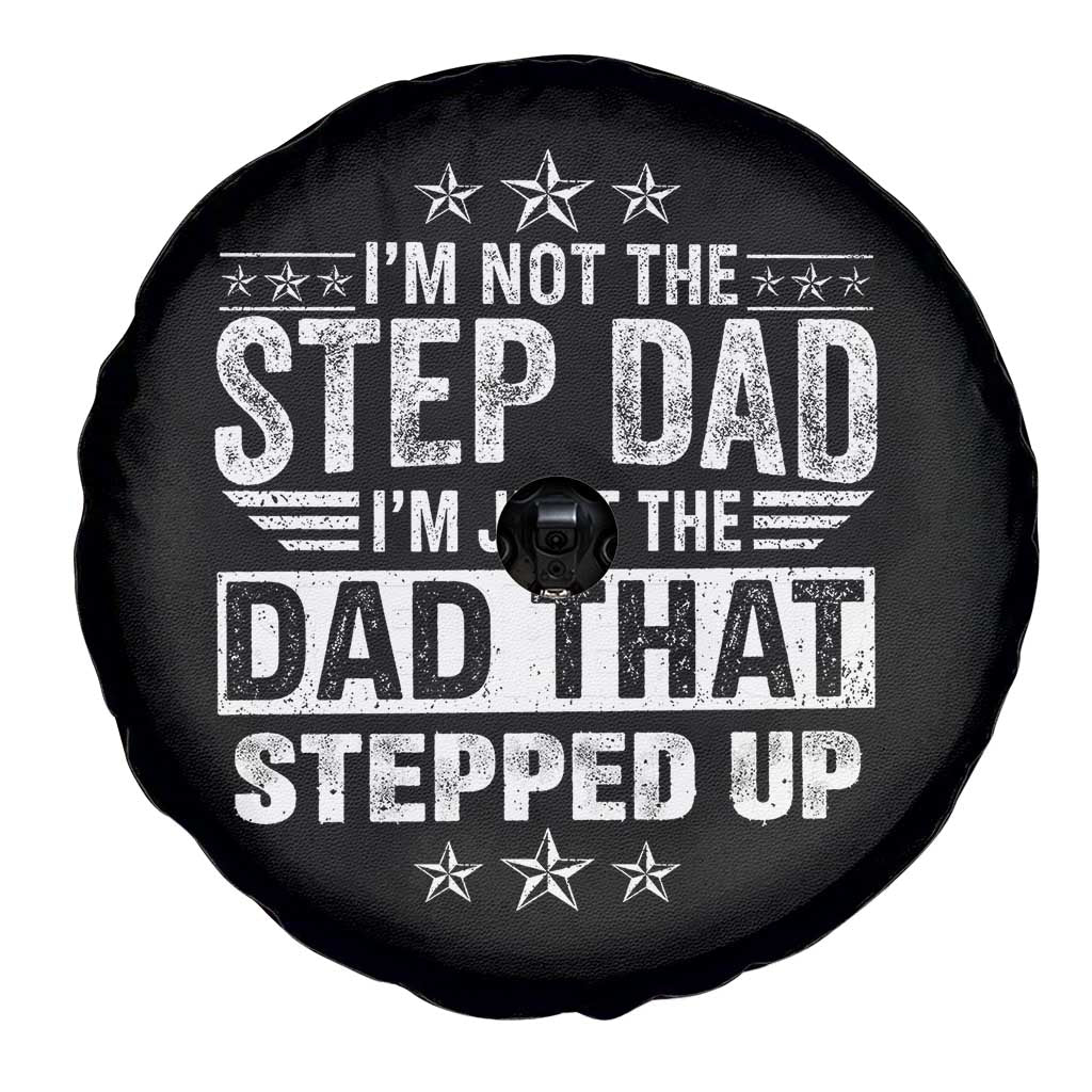 Bonus Dad Spare Tire Cover I Am Not The Step Dad I Am Just The Dad That Stepped Up