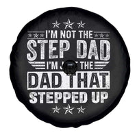 Bonus Dad Spare Tire Cover I Am Not The Step Dad I Am Just The Dad That Stepped Up