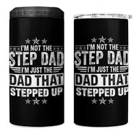 Bonus Dad 4 in 1 Can Cooler Tumbler I Am Not The Step Dad I Am Just The Dad That Stepped Up
