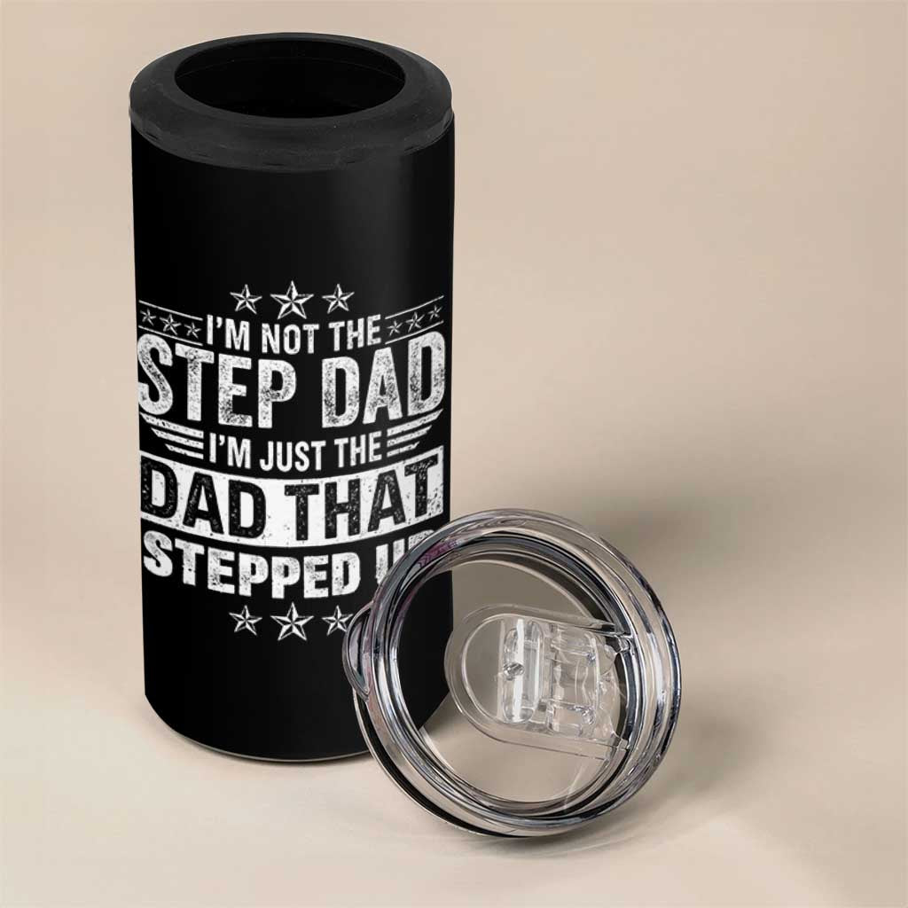 Bonus Dad 4 in 1 Can Cooler Tumbler I Am Not The Step Dad I Am Just The Dad That Stepped Up