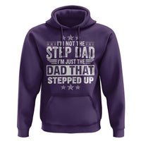 Bonus Dad Hoodie I Am Not The Step Dad I Am Just The Dad That Stepped Up
