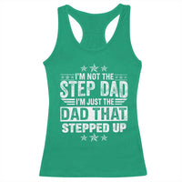 Bonus Dad Racerback Tank Top I Am Not The Step Dad I Am Just The Dad That Stepped Up