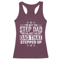 Bonus Dad Racerback Tank Top I Am Not The Step Dad I Am Just The Dad That Stepped Up