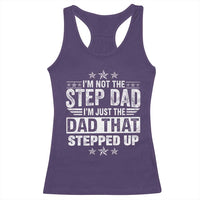 Bonus Dad Racerback Tank Top I Am Not The Step Dad I Am Just The Dad That Stepped Up
