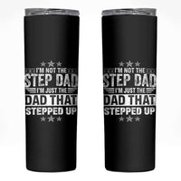 Bonus Dad Skinny Tumbler I Am Not The Step Dad I Am Just The Dad That Stepped Up