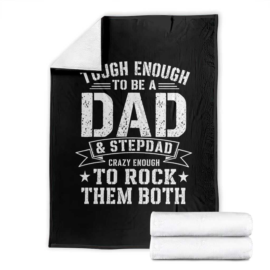 Bonus Dad Throw Blanket Tough Enough To Be A Dad And Stepdad Crazy Enough To Rock Them Both