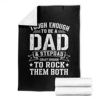 Bonus Dad Throw Blanket Tough Enough To Be A Dad And Stepdad Crazy Enough To Rock Them Both