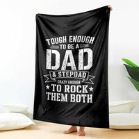 Bonus Dad Throw Blanket Tough Enough To Be A Dad And Stepdad Crazy Enough To Rock Them Both