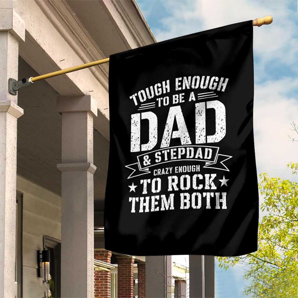 Bonus Dad Garden Flag Tough Enough To Be A Dad And Stepdad Crazy Enough To Rock Them Both