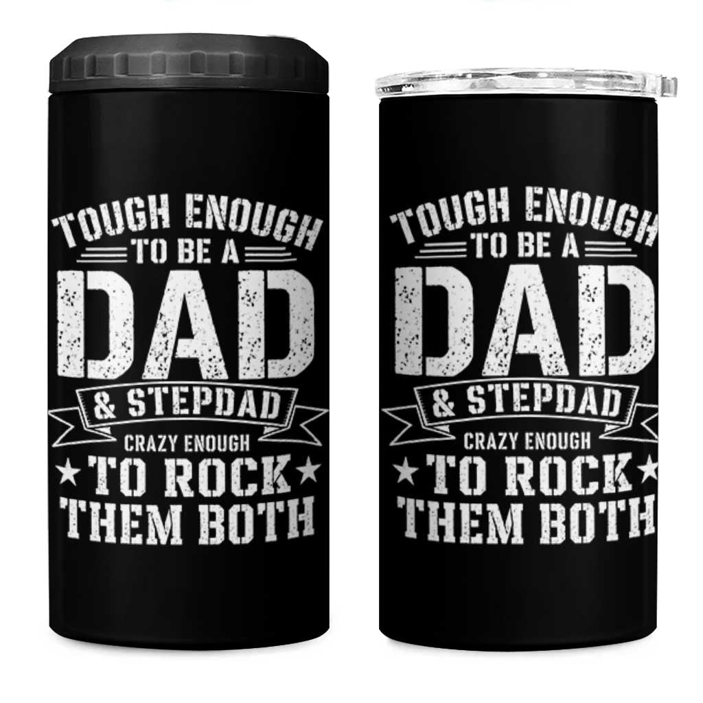 Bonus Dad 4 in 1 Can Cooler Tumbler Tough Enough To Be A Dad And Stepdad Crazy Enough To Rock Them Both
