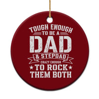 Bonus Dad Ceramic Ornament Tough Enough To Be A Dad And Stepdad Crazy Enough To Rock Them Both