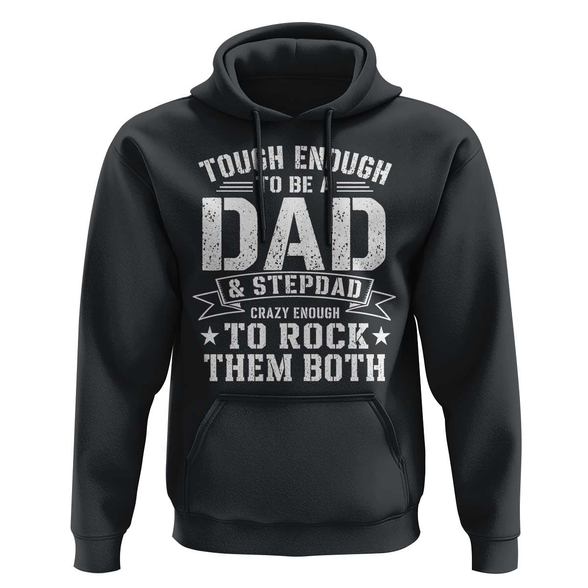 Bonus Dad Hoodie Tough Enough To Be A Dad And Stepdad Crazy Enough To Rock Them Both